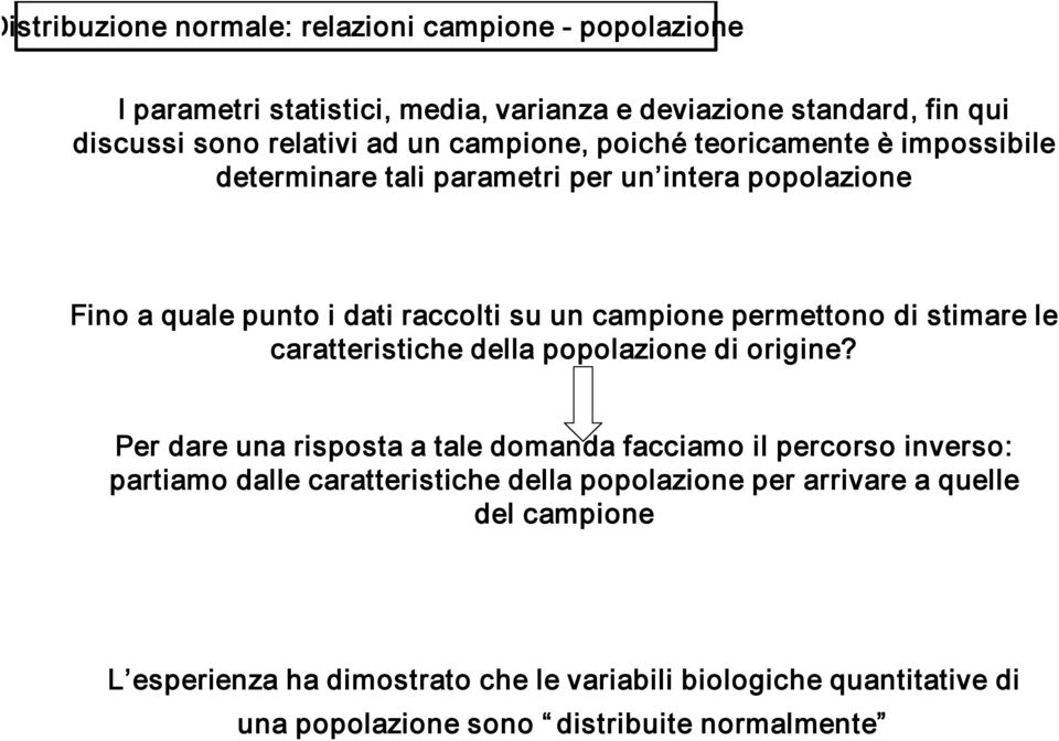 di stimare le caratteristiche della popolazione di origine?