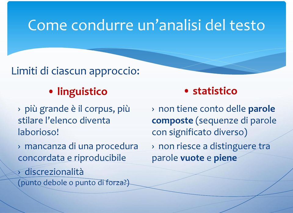 mancanza di una procedura concordata e riproducibile discrezionalità (punto debole o punto di