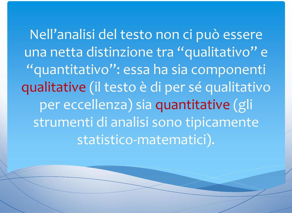 qualitative (il testo è di per sé qualitativo per eccellenza) sia