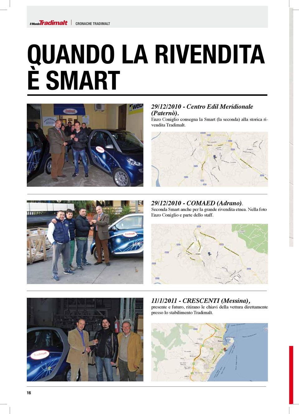 Seconda Smart anche per la grande rivendita etnea. Nella foto Enzo Coniglio e parte dello staff.