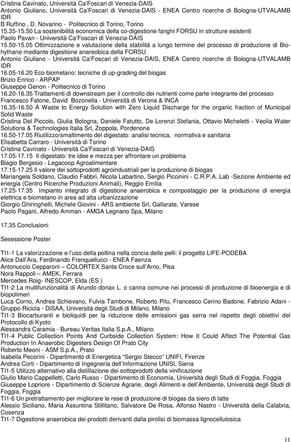 05 Ottimizzazione e valutazione della stabilità a lungo termine del processo di produzione di Biohythane mediante digestione anareobica della FORSU Antonio Giuliano - Università Ca Foscari di