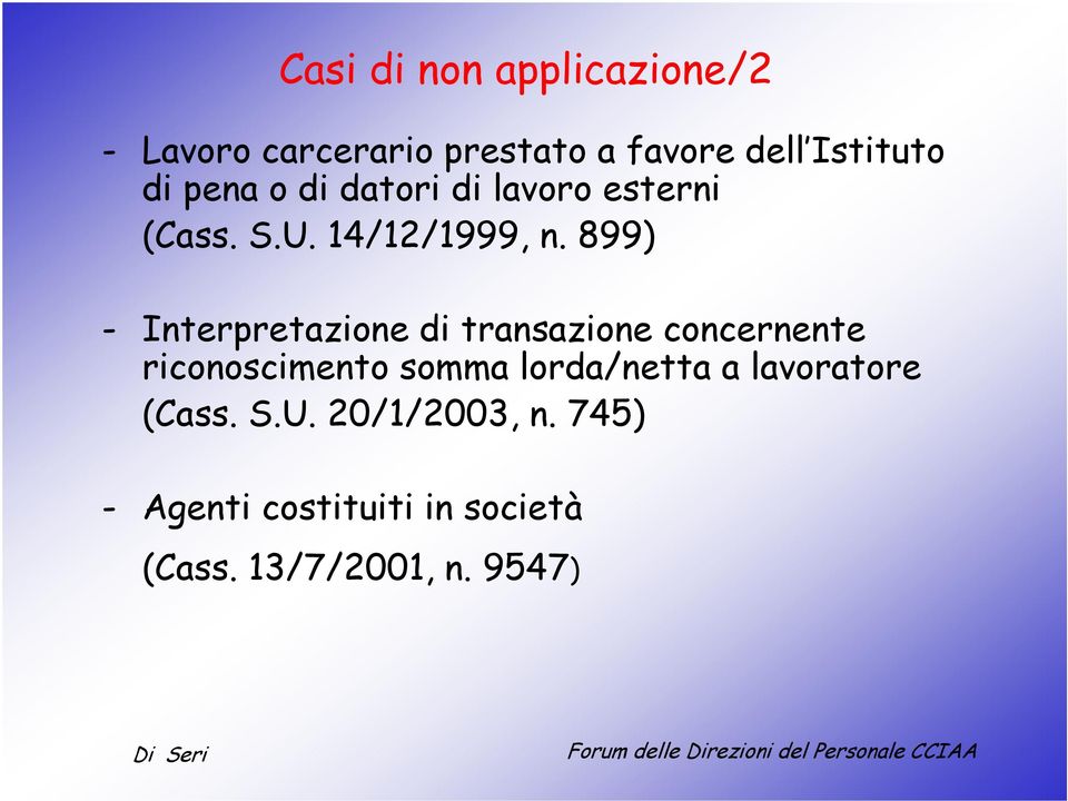 899) - Interpretazione di transazione concernente riconoscimento somma