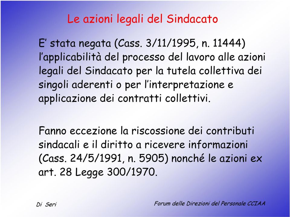 dei singoli aderenti o per l interpretazione e applicazione dei contratti collettivi.