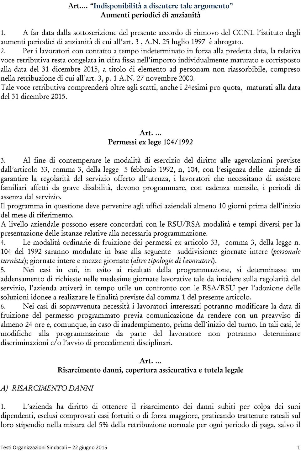 luglio 1997 è abrogato. 2.