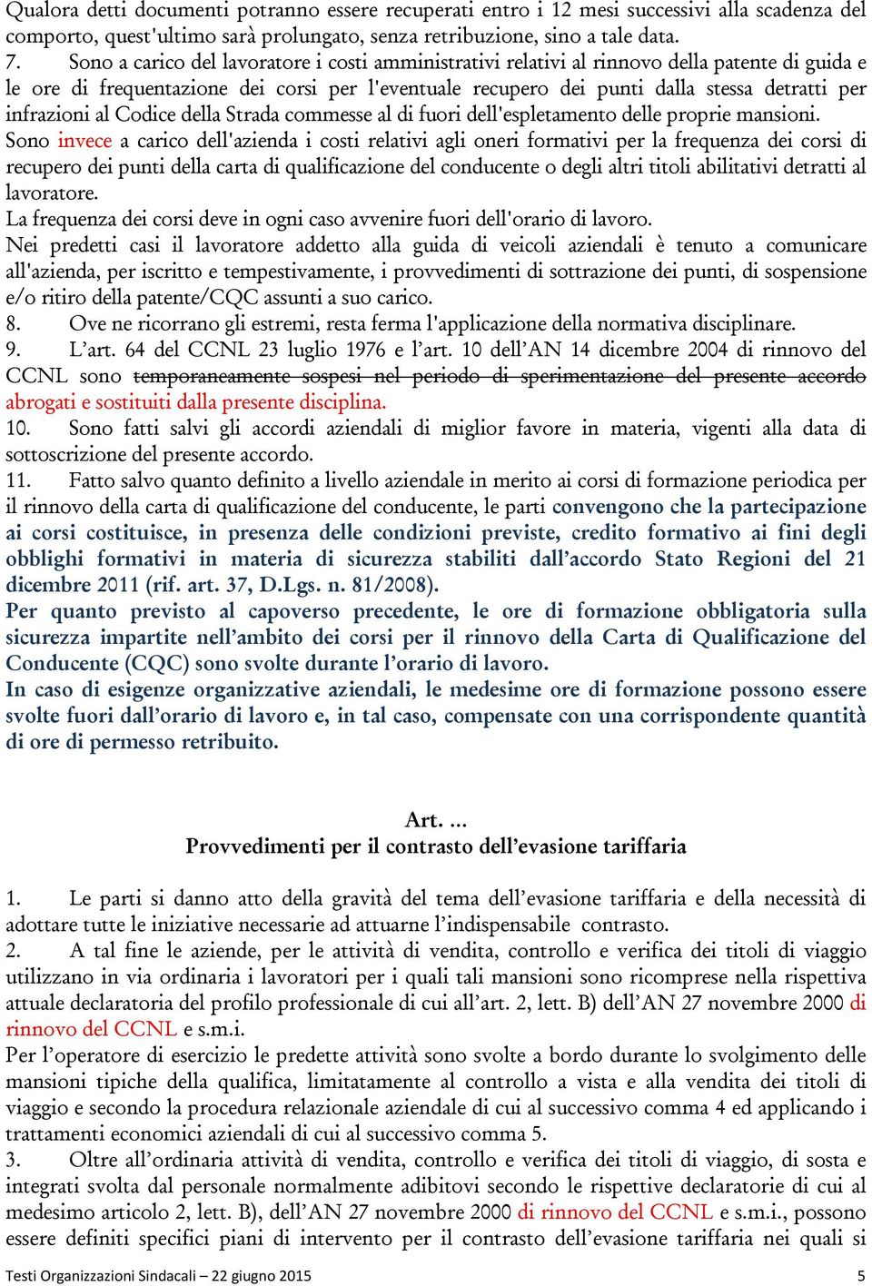 infrazioni al Codice della Strada commesse al di fuori dell'espletamento delle proprie mansioni.