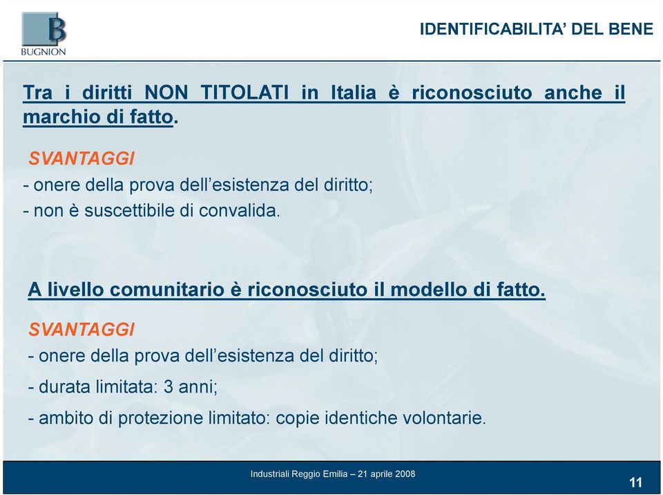 A livello comunitario è riconosciuto il modello di fatto.