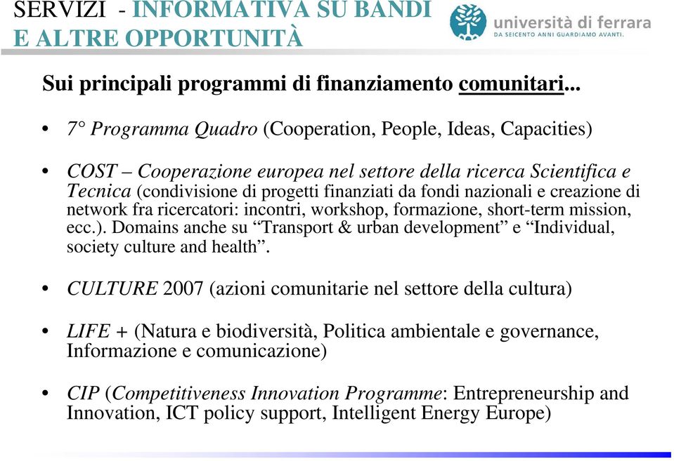 nazionali e creazione di network fra ricercatori: incontri, workshop, formazione, short-term mission, ecc.).