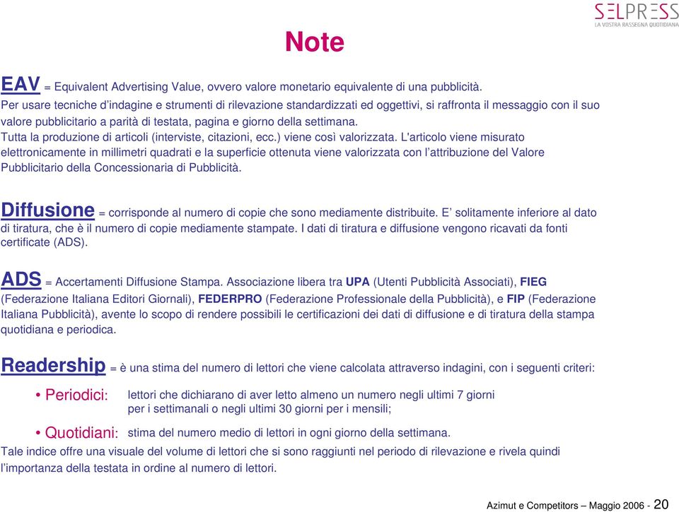 Tutta la produzione di articoli (interviste, citazioni, ecc.) viene così valorizzata.