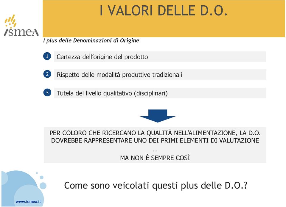 I plus delle Denominazioni di Origine 1 2 Certezza dell origine del prodotto Rispetto delle