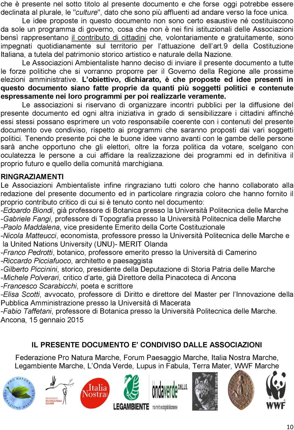 contributo di cittadini che, volontariamente e gratuitamente, sono impegnati quotidianamente sul territorio per l attuazione dell art.