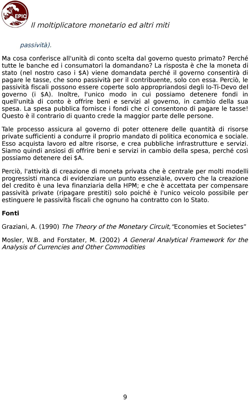 Perciò, le passività fiscali possono essere coperte solo appropriandosi degli Io-Ti-Devo del governo (i $A).