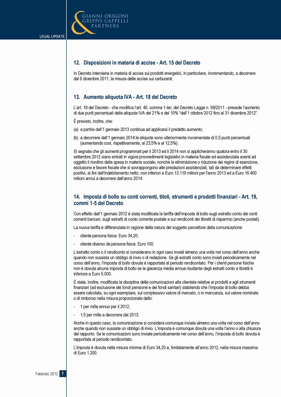 Aumento aliquota IVA - Art. 18 del Decreto L art. 18 del Decreto - che modifica l art. 40, comma 1-ter, del Decreto Legge n.