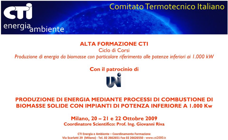 000 kw Con il patrocinio di PRODUZIONE DI ENERGIA MEDIANTE PROCESSI DI COMBUSTIONE DI BIOMASSE SOLIDE CON IMPIANTI DI