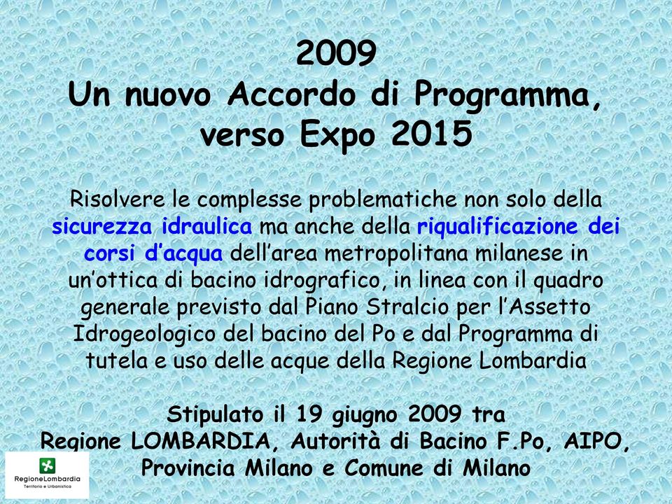 generale previsto dal Piano Stralcio per l Assetto Idrogeologico del bacino del Po e dal Programma di tutela e uso delle acque della