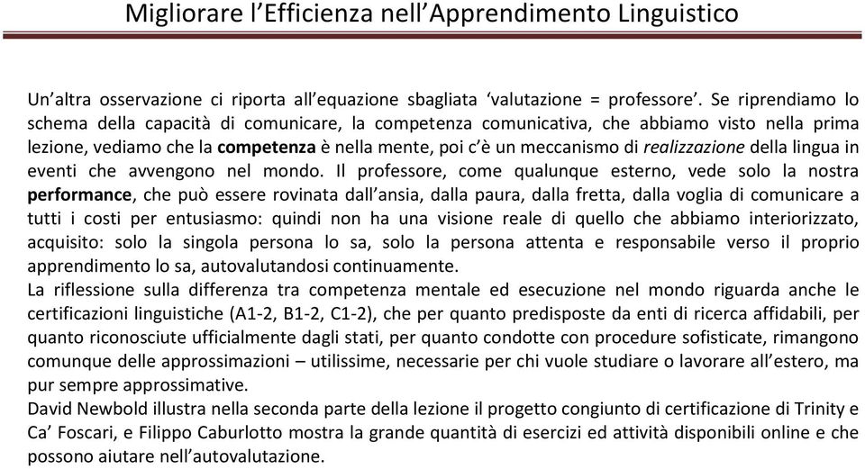 realizzazione della lingua in eventi che avvengono nel mondo.