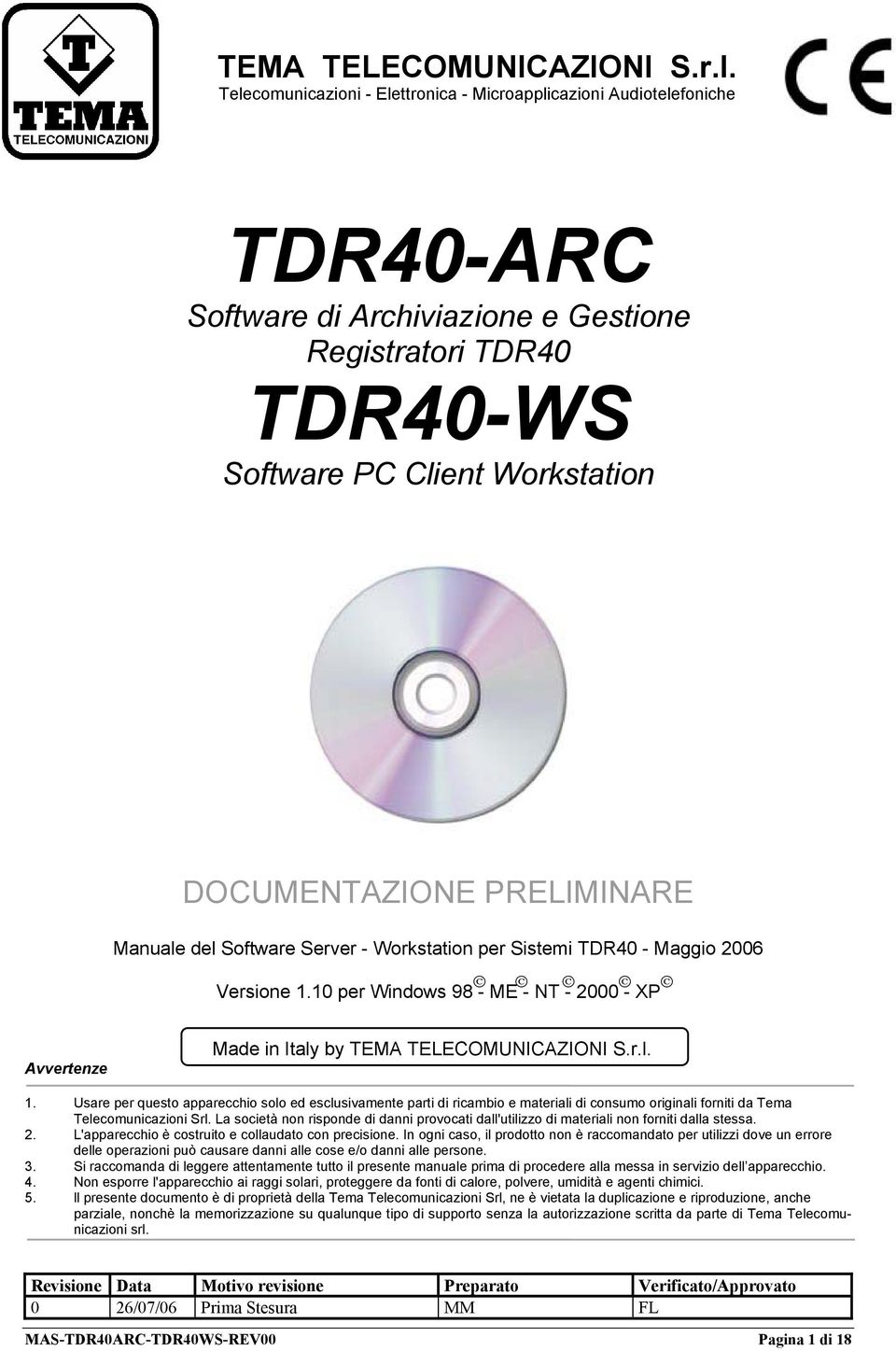 PRELIMINARE Manuale del Software Server - Workstation per Sistemi TDR40 - Maggio 2006 Versione 1.10 per Windows 98 - ME - NT - 2000 - XP Avvertenze Made in Italy by  1.