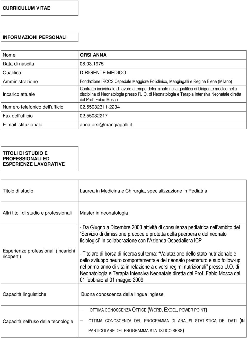 55032217 E-mail istituzionale Fondazione IRCCS Ospedale Maggiore Policlinico, Mangiagalli e Regina Elena (Milano) Contratto individuale di lavoro a tempo determinato nella qualifica di Dirigente