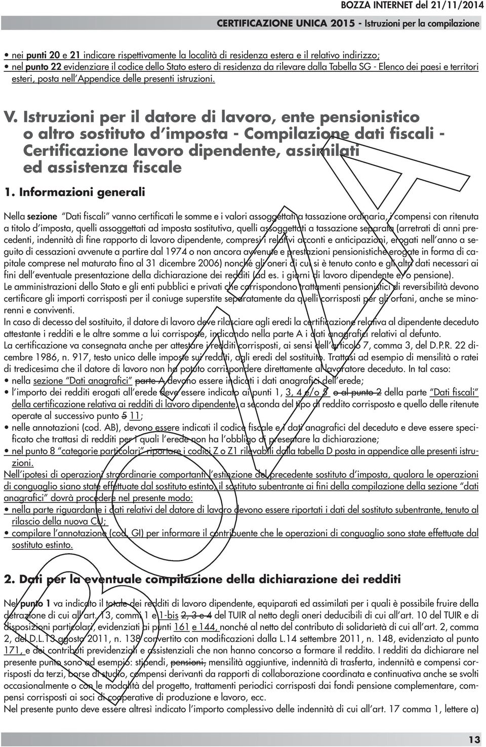 Istruzioni per il datore di lavoro, ente pensionistico o altro sostituto d imposta - Compilazione dati fiscali - Certificazione lavoro dipendente, assimilati ed assistenza fiscale 1.