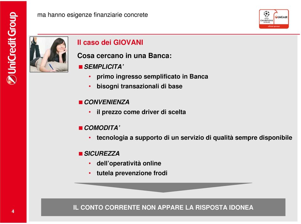 driver di scelta COMODITA tecnologia a supporto di un servizio di qualità sempre disponibile