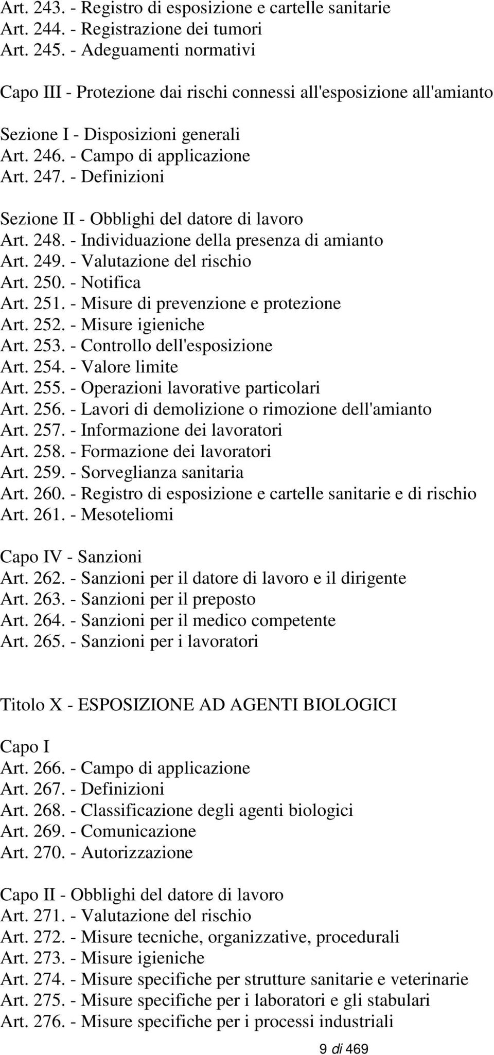 - Definizioni Sezione II - Obblighi del datore di lavoro Art. 248. - Individuazione della presenza di amianto Art. 249. - Valutazione del rischio Art. 250. - Notifica Art. 251.