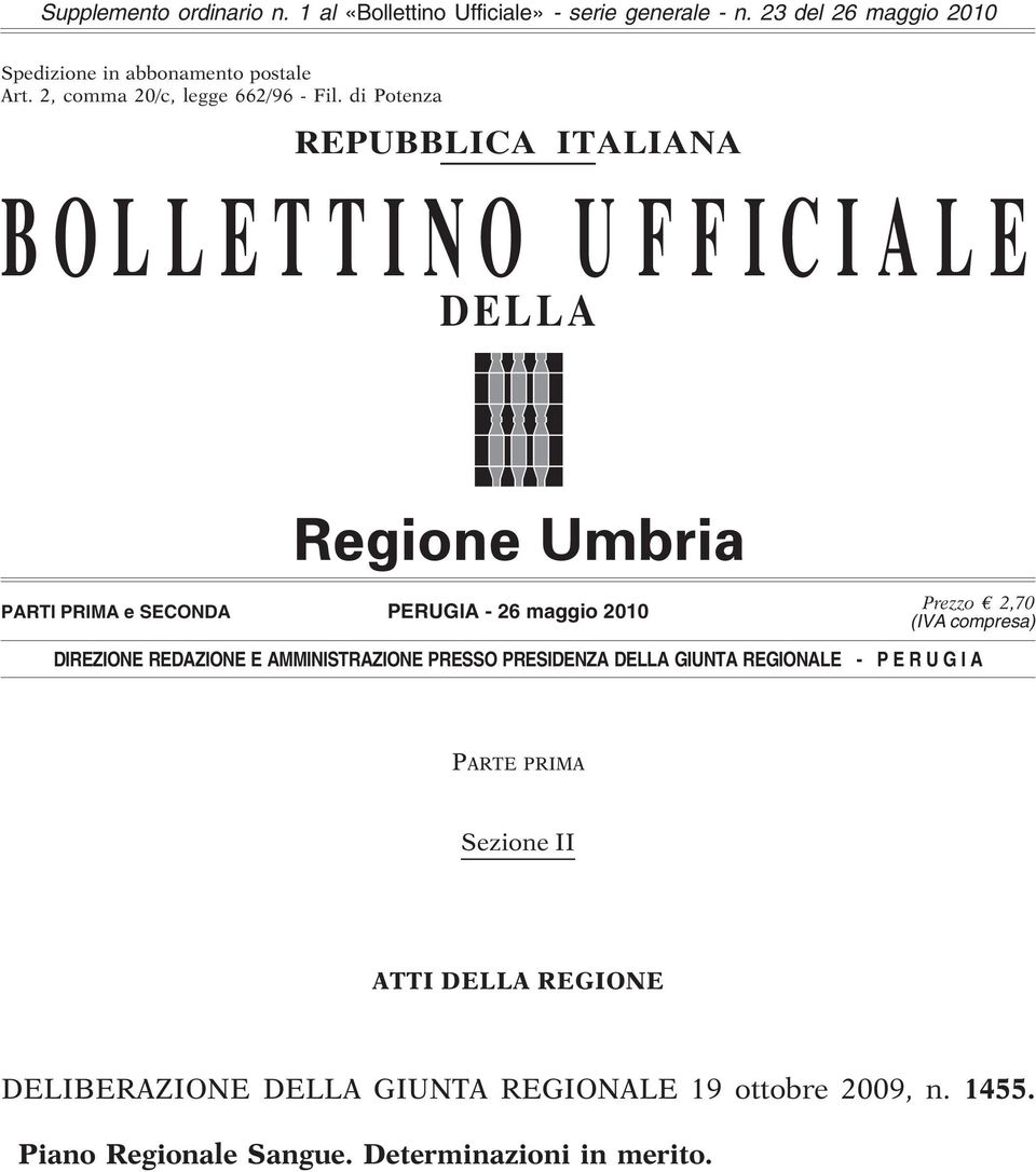 di Potenza REPUBBLICA ITALIANA BOLLETTINO DELLA U FFICIALE PARTI PRIMA e SECONDA PERUGIA - 26 maggio 2010 Prezzo 2,70 (IVA compresa)