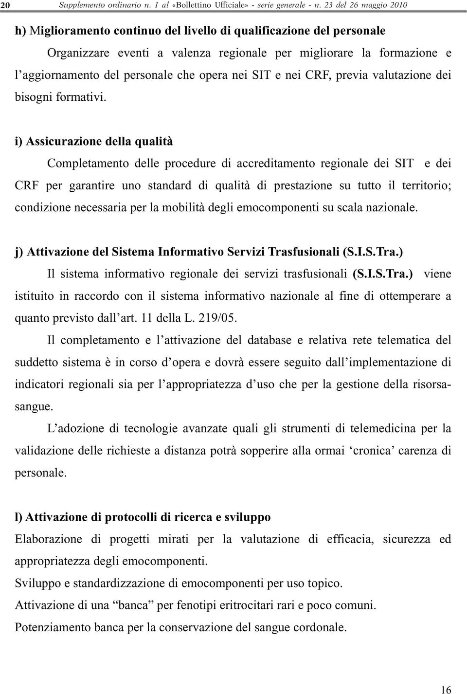 opera nei SIT e nei CRF, previa valutazione dei bisogni formativi.