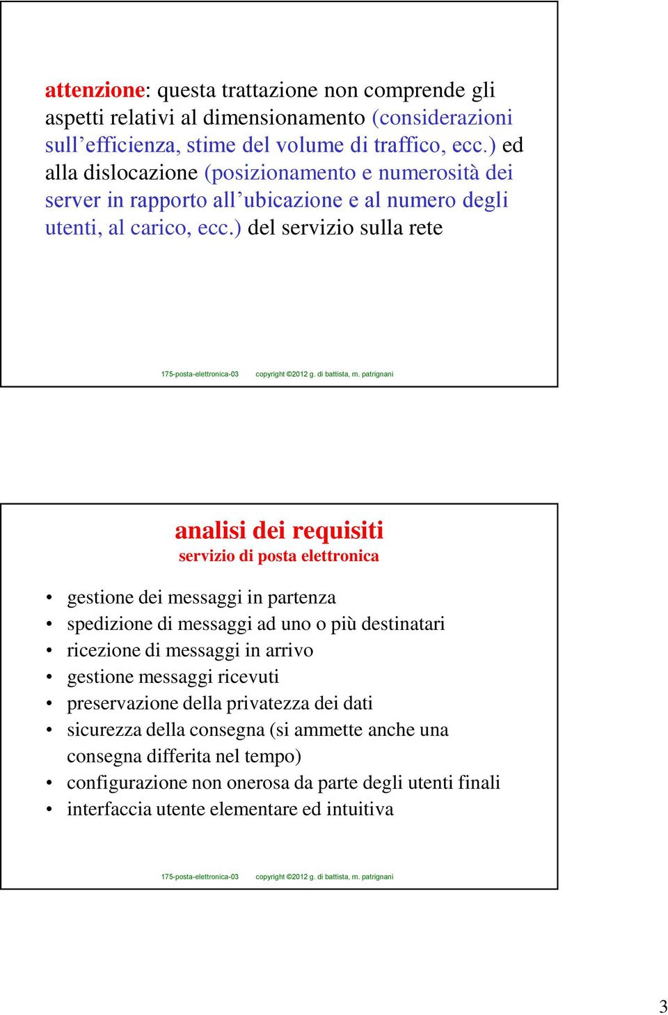 ) del servizio sulla rete analisi dei requisiti servizio di posta elettronica gestione dei messaggi in partenza spedizione di messaggi ad uno o più destinatari ricezione di