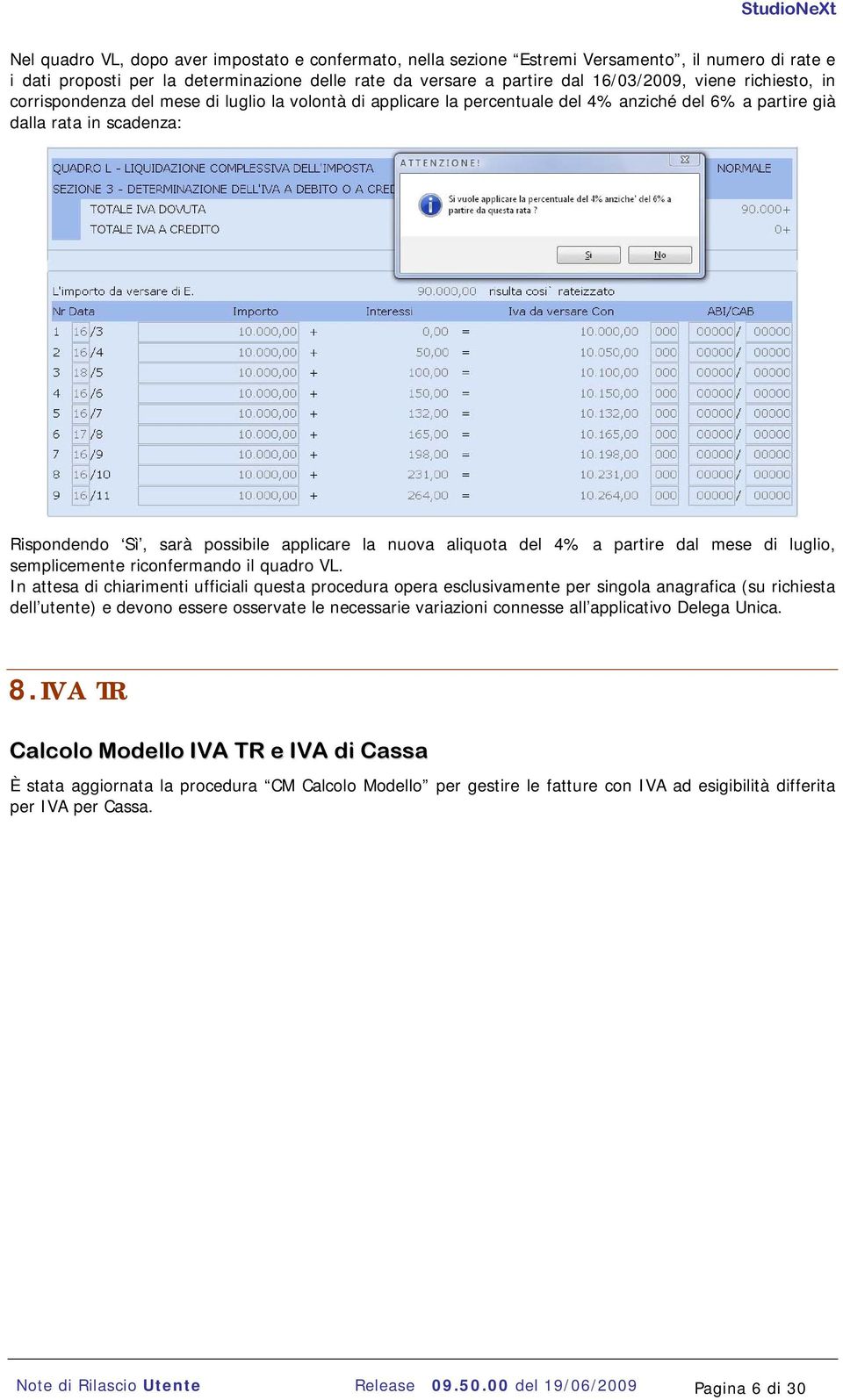 aliquota del 4% a partire dal mese di luglio, semplicemente riconfermando il quadro VL.