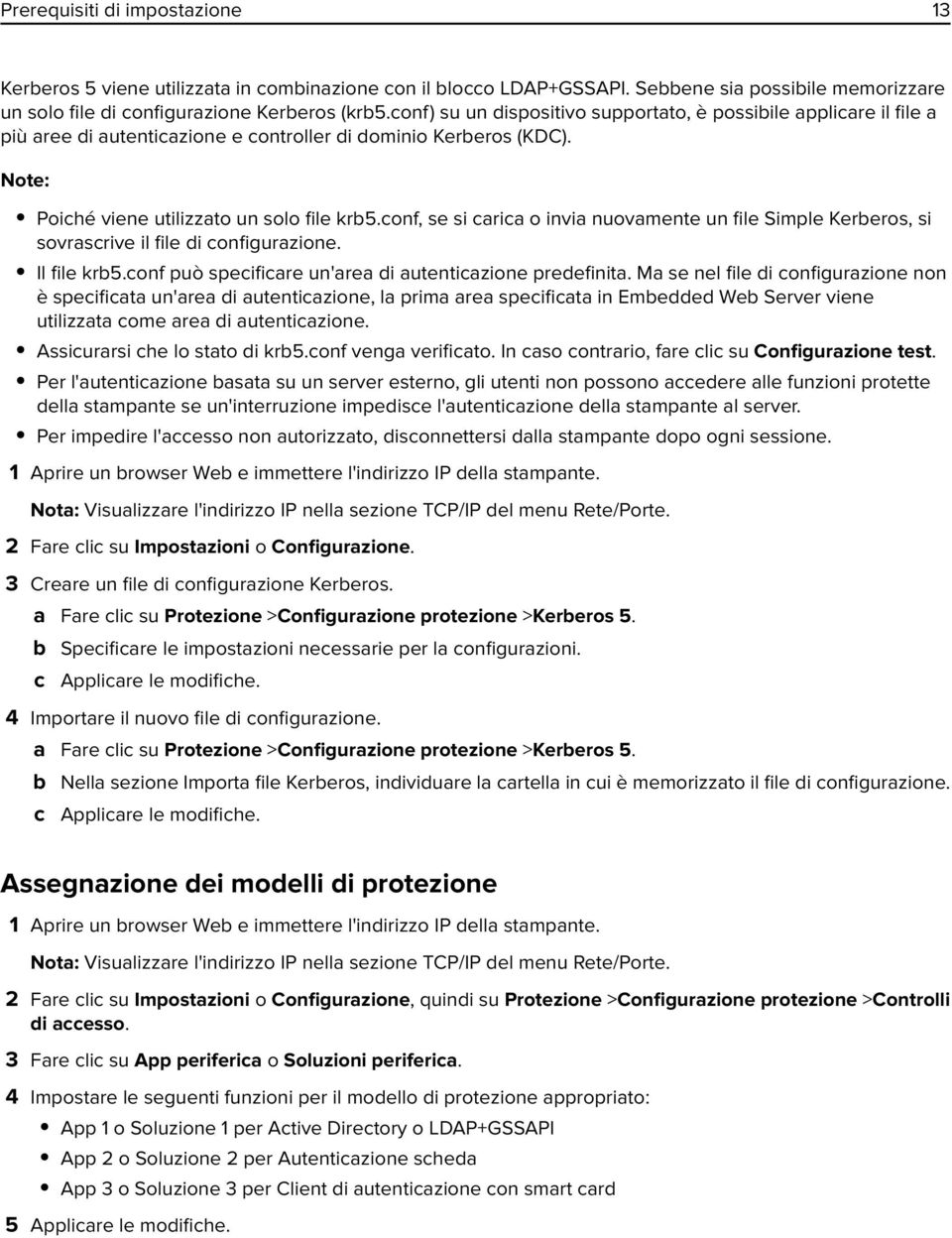 conf, se si carica o invia nuovamente un file Simple Kerberos, si sovrascrive il file di configurazione. Il file krb5.conf può specificare un'area di autenticazione predefinita.