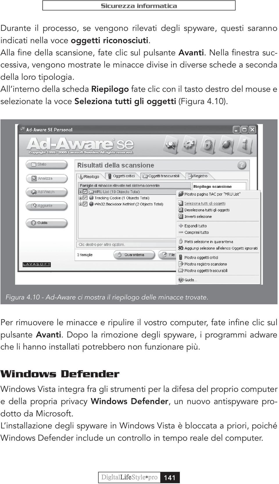 All interno della scheda Riepilogo fate clic con il tasto destro del mouse e selezionate la voce Seleziona tutti gli oggetti (Figura 4.10). Figura 4.