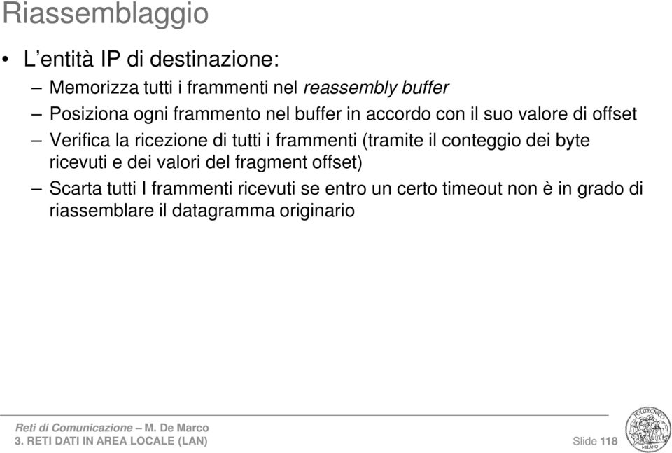 tutti i frammenti (tramite il conteggio dei byte ricevuti e dei valori del fragment offset) Scarta