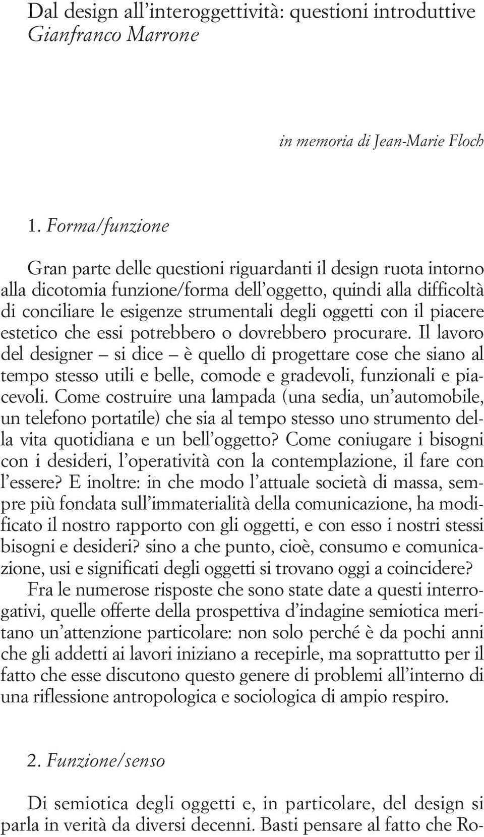 con il piacere estetico che essi potrebbero o dovrebbero procurare.