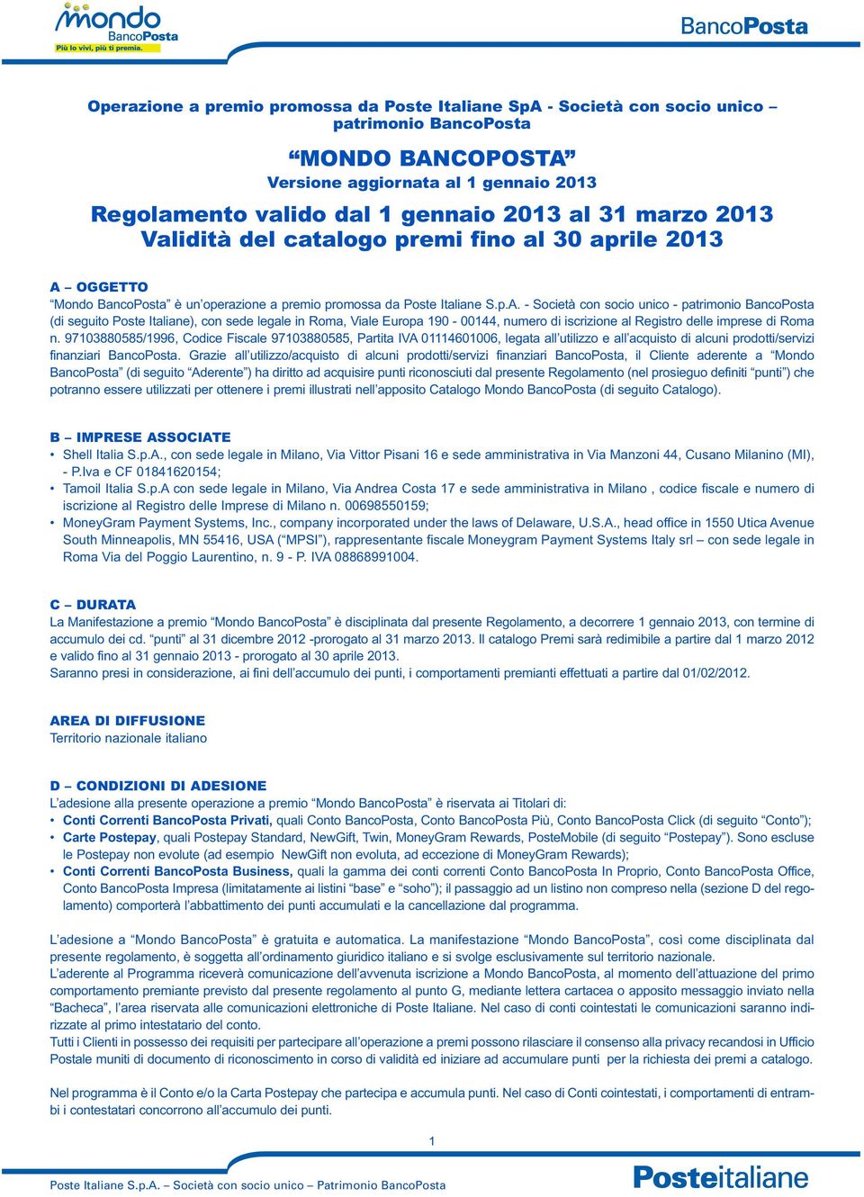 OGGETTO Mondo BancoPosta è un operazione a premio promossa da Poste Italiane S.p.A.