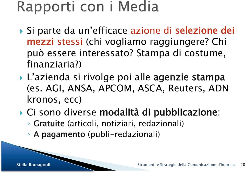 ) L azienda si rivolge poi alle agenzie stampa (es.