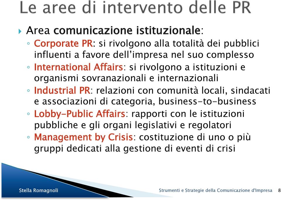 sindacati e associazioni di categoria, business-to-business Lobby-Public Affairs: rapporti con le istituzioni pubbliche e gli organi legislativi e