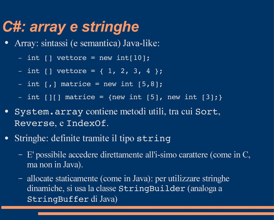 array contiene metodi utili, tra cui Sort, Reverse, e IndexOf.