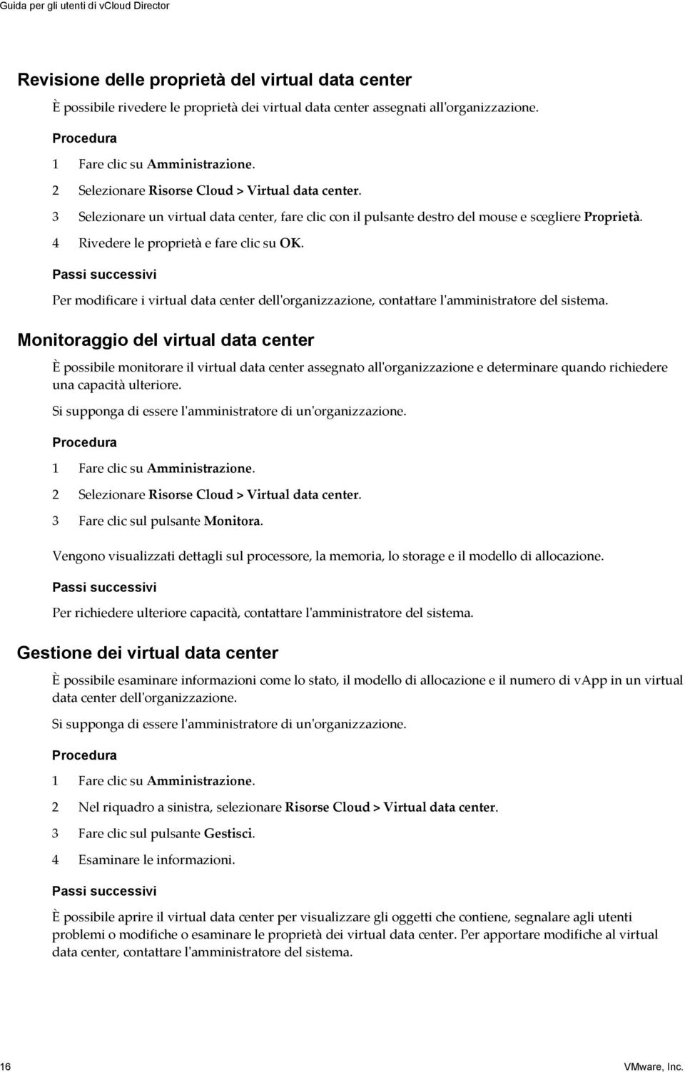 Passi successivi Per modificare i virtual data center dell'organizzazione, contattare l'amministratore del sistema.