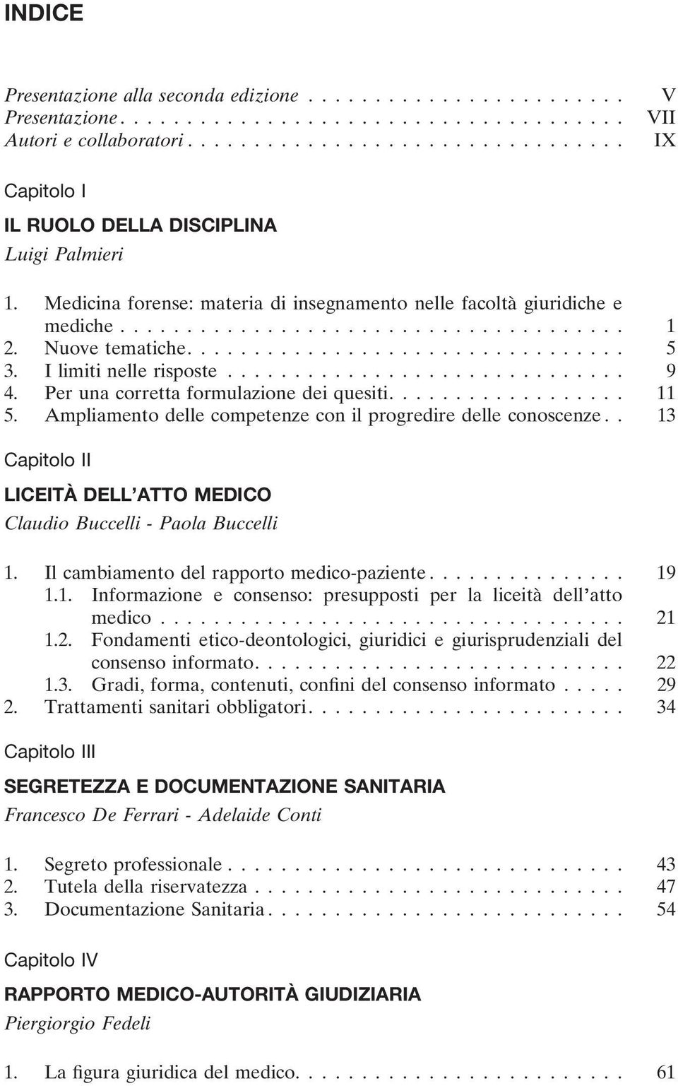 Nuove tematiche................................. 5 3. I limiti nelle risposte.............................. 9 4. Per una corretta formulazione dei quesiti.................. 11 5.