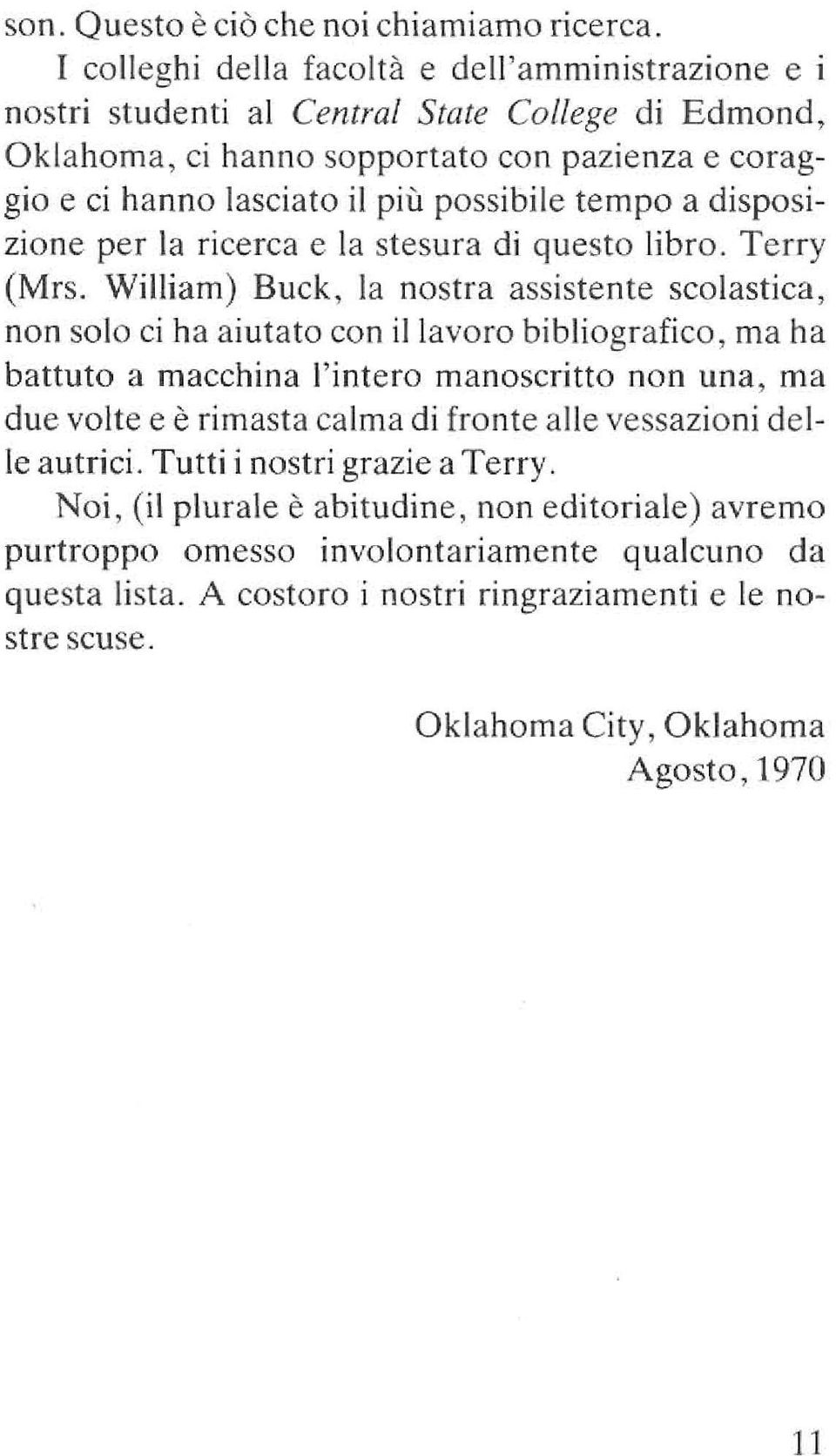 tempo a disposizione per la ricerca e la stesura di questo libro. Terry (Mrs.