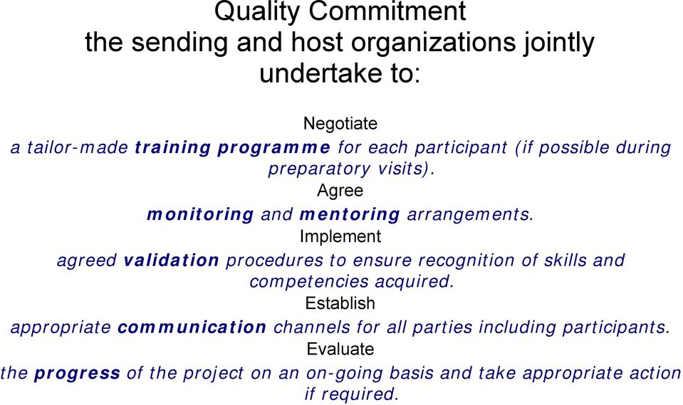 Implement agreed validation procedures to ensure recognition of skills and competencies acquired.