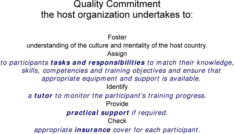 Assign to participants tasks and responsibilities to match their knowledge, skills, competencies and training