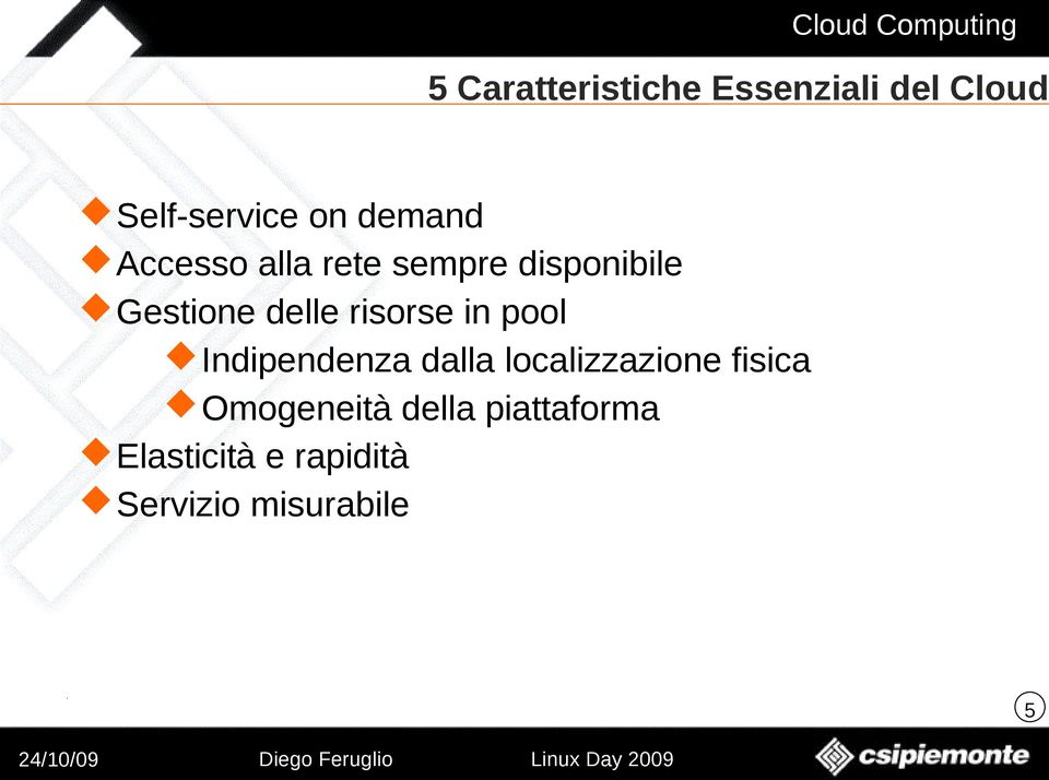 risorse in pool Indipendenza dalla localizzazione fisica