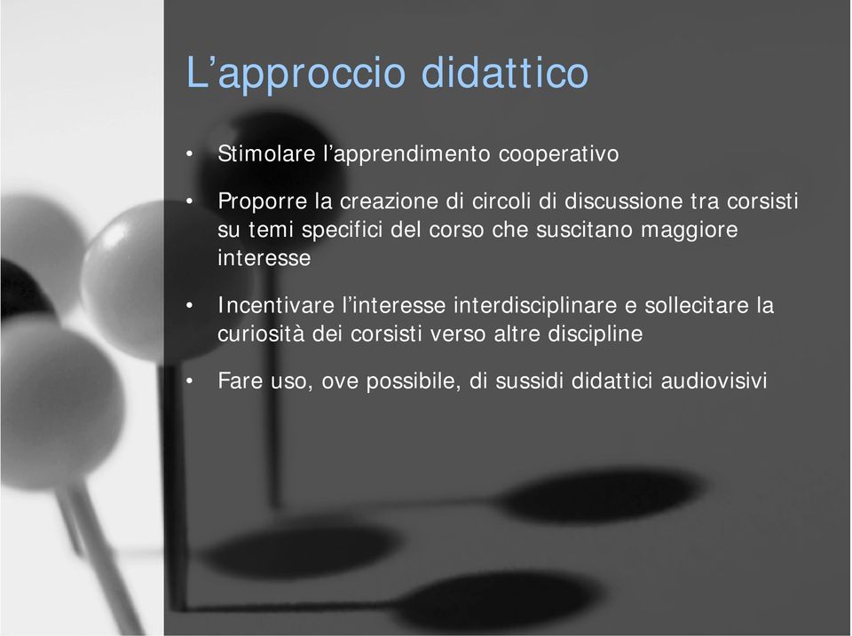 maggiore interesse Incentivare l interesse interdisciplinare e sollecitare la