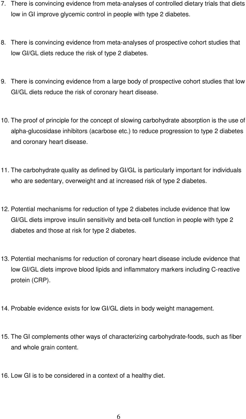 There is convincing evidence from a large body of prospective cohort studies that low GI/GL diets reduce the risk of coronary heart disease. 10.