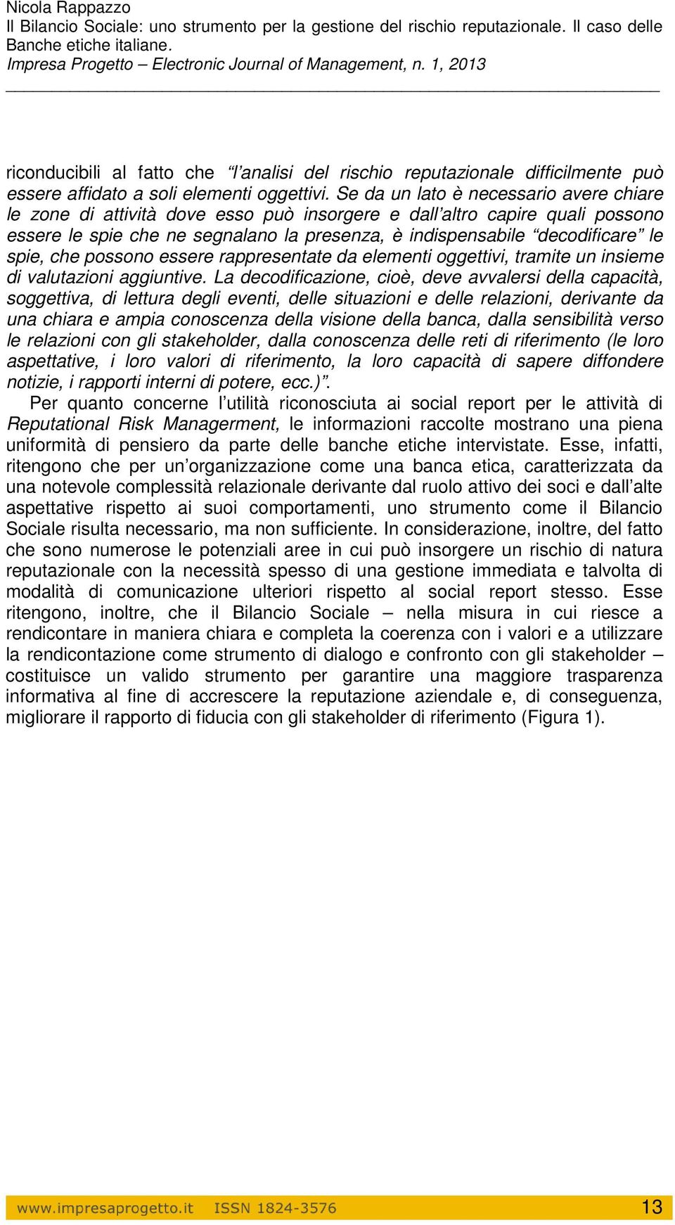 spie, che possono essere rappresentate da elementi oggettivi, tramite un insieme di valutazioni aggiuntive.