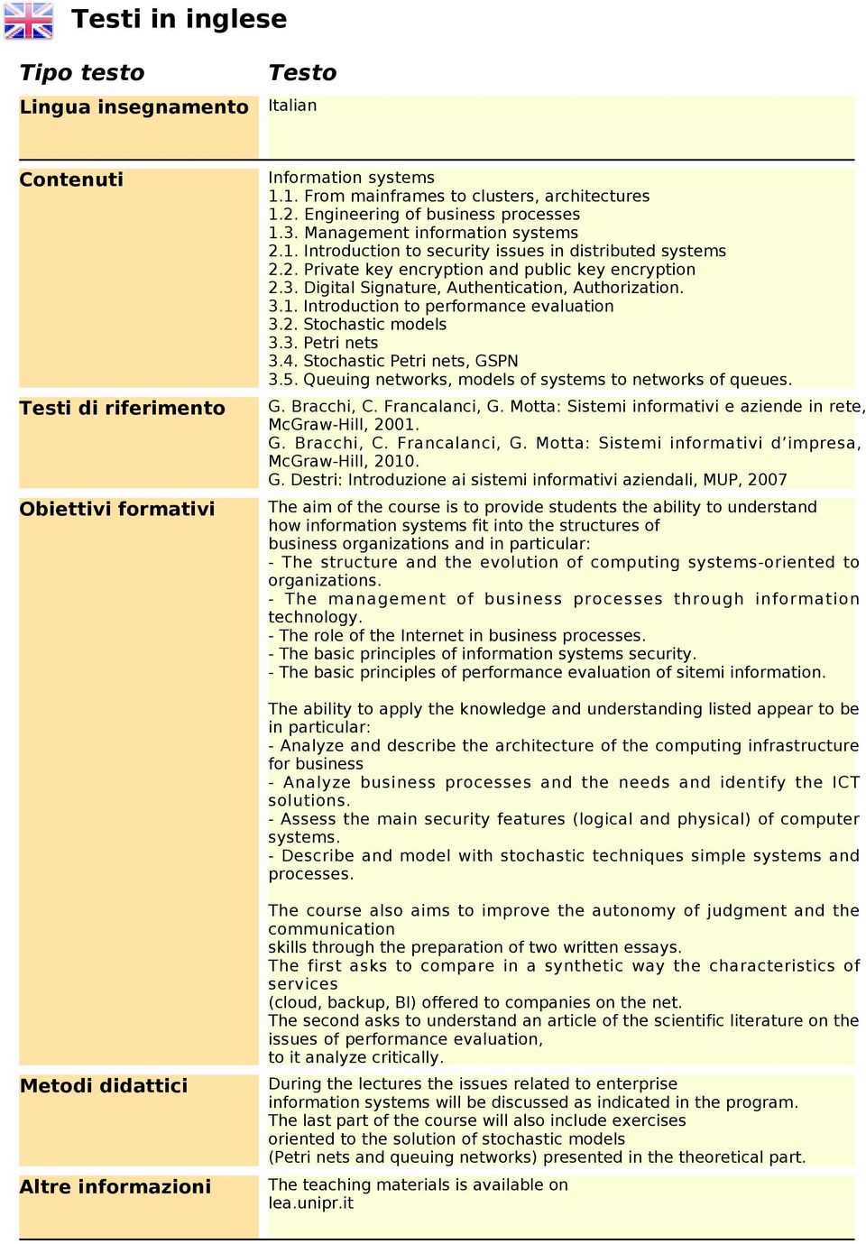 3.1. Introduction to performance evaluation 3.2. Stochastic models 3.3. Petri nets 3.4. Stochastic Petri nets, GSPN 3.5. Queuing networks, models of systems to networks of queues. G. Bracchi, C.