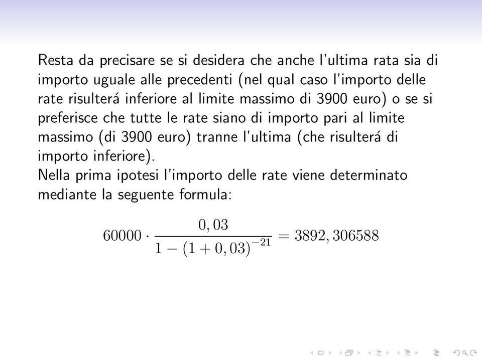 di importo pari al limite massimo (di 3900 euro) tranne l ultima (che risulterá di importo inferiore).