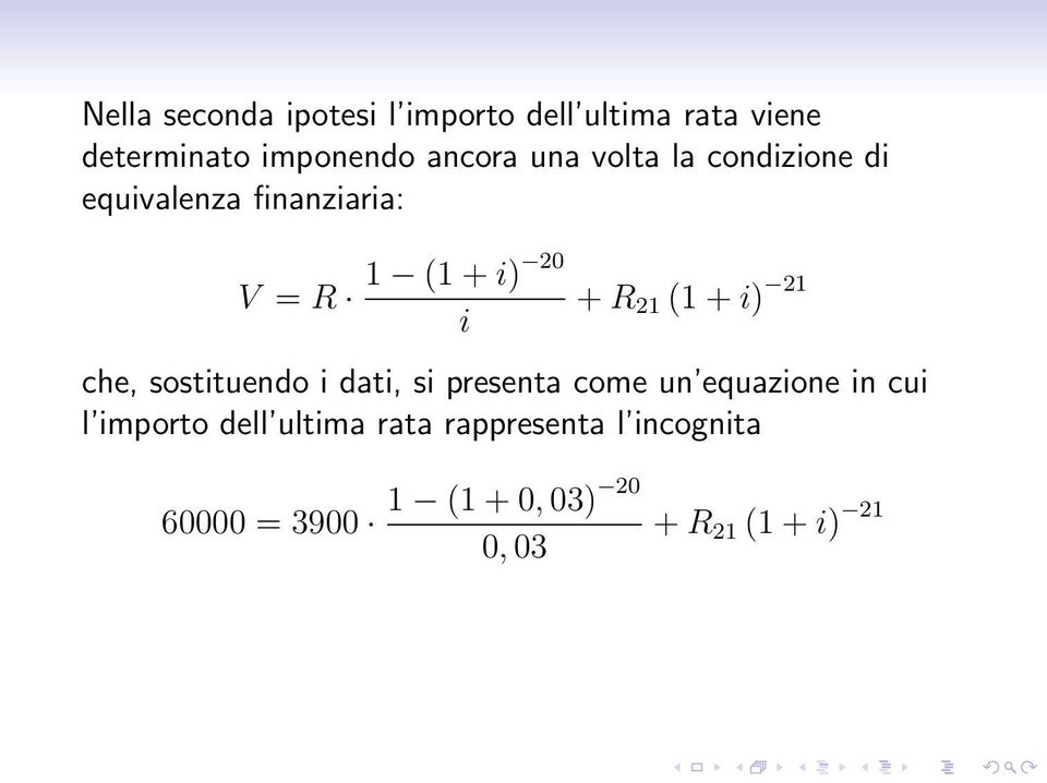 21 (1+i) 21 che, sostituendo i dati, si presenta come un equazione in cui l