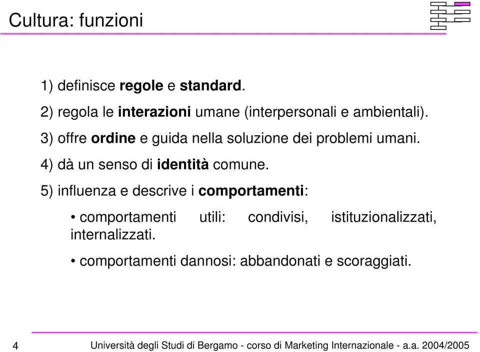 3) offre ordine e guida nella soluzione dei problemi umani.