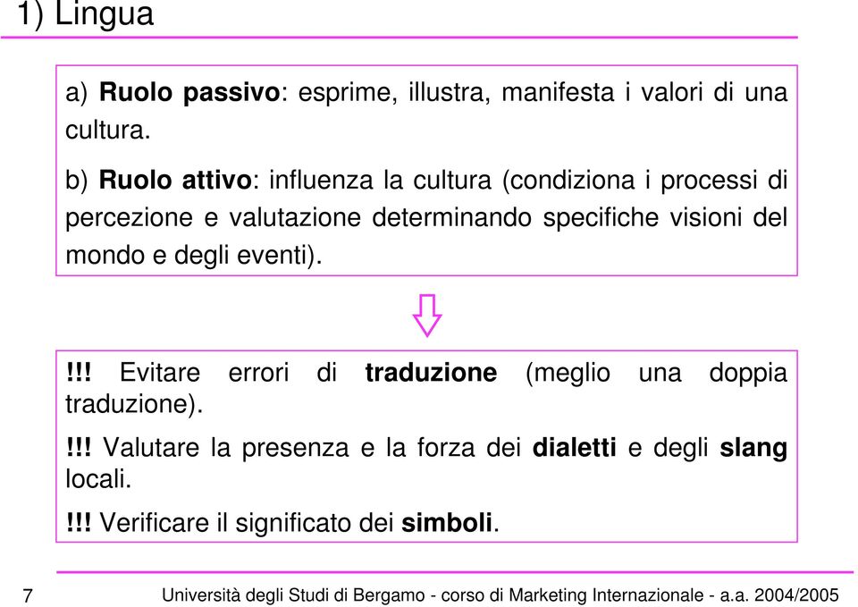 specifiche visioni del mondo e degli eventi).